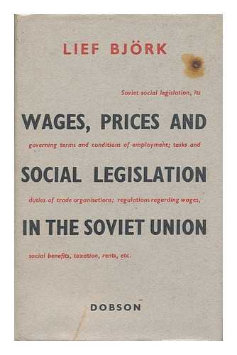 BJORK, LEIF - Wages, Prices and Social Legislation in the Soviet Union. / Translated from the Swedish by M. A. Michael
