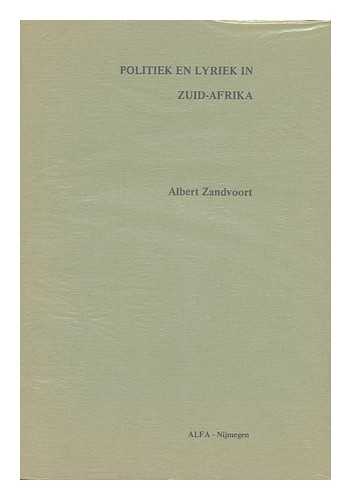 ZANDVOORT, ALBERT - Politiek En Lyriek in Zuid-Afrika / Albert Zandvoort