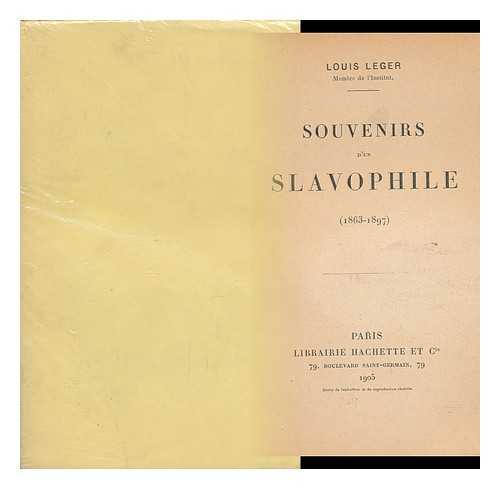 LEGER, LOUIS (1843-1923) - Souvenirs D'Un Slavophile (1863-1897) / Louis Leger