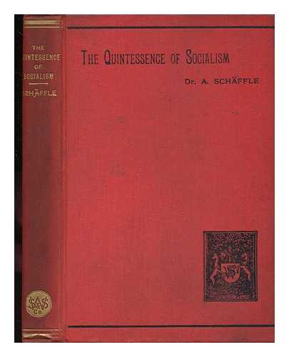 SCHAFFLE, ALBERT (1831-1903) - The Quintessence of Socialism