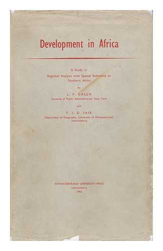 GREEN, L. P. T. J. D. FAIR - Development in Africa : a Study in Regional Analysis with Special Reference to Southern Africa