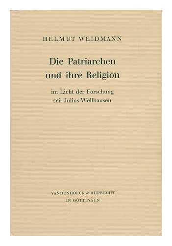 WEIDMANN, HELMUT - Die Patriarchen Und Ihre Religion Im Licht Der Forschung Seit Julius Wellhausen