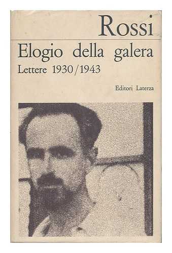 ROSSI, ERNESTO (1897-1967) - Elogio Della Galera. Lettere 1930/1943 / a Cura Di Manlio Magini