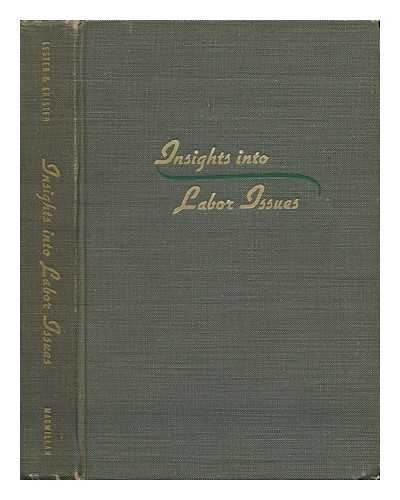 LESTER, RICHARD ALLEN (1908-). SHISTER, JOSEPH. - Insights Into Labor Issues / Edited by Richard A. Lester, Joseph Shister