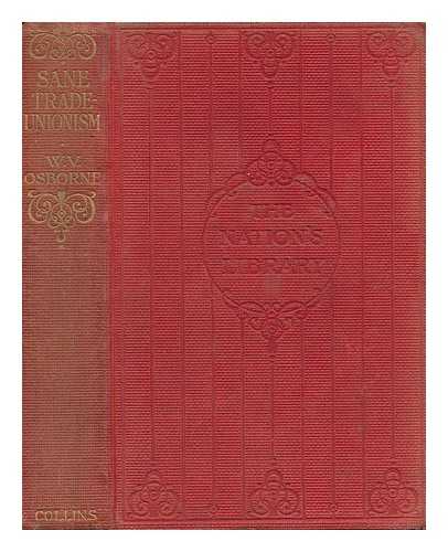 OSBORNE, WALTER V. - Sane Trade Unionism