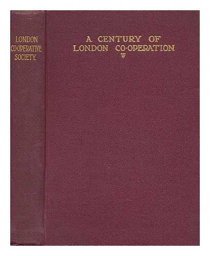 BROWN, WILLIAM HENRY (B. 1868) - A Century of London Co-Operation