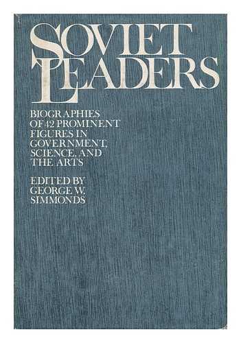 SIMMONDS, GEORGE W. - Soviet Leaders / Edited by George W. Simmonds