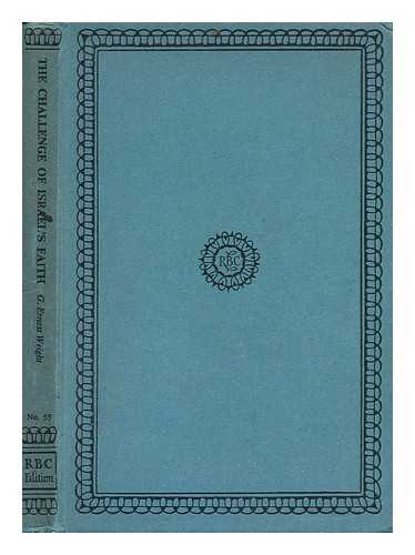 WRIGHT, GEORGE ERNEST (1909-1974) - The Challenge of Israel's Faith