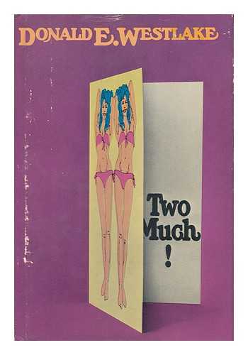 WESTLAKE, DONALD E. - Two Much / Donald E. Westlake