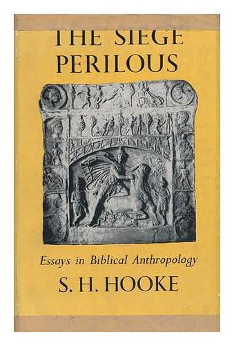 HOOKE, S. H. (SAMUEL HENRY) - The Siege Perilous : Essays in Biblical Anthropology and Kindred Subjects