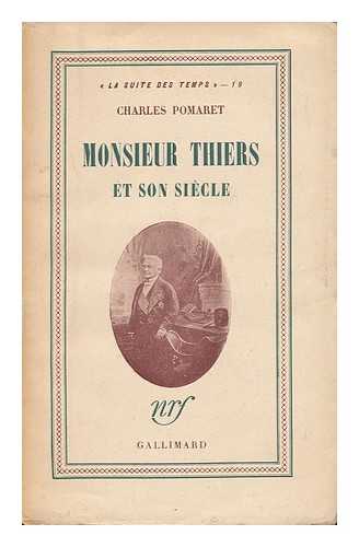 POMARET, CHARLES HENRI (1897-) - Monsieur Thiers Et Son Siecle