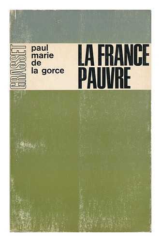 LA GORCE, PAUL MARIE DE - La France Pauvre