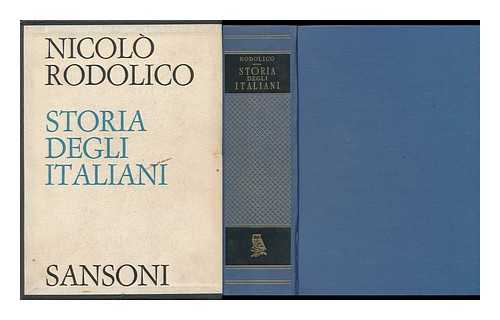 RODOLICO, NICCOLO (1873-1969) - Storia Degli Italiani : Dall'italia Del Mille All'italia Del Piave