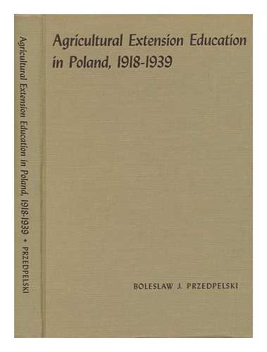 PRZEDPELSKI, BOLESLAW JOZEF - Agricultural Extension Education in Poland