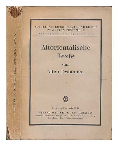 GRESSMANN, HUGO (1877-1927). ERICH EBELING. HERMANN RANKE. NIKOLAUS RHODOKANAKIS - Altorientalische Texte Zum Alten Testament. in Verbindung Mit Erich Ebeling, Hermann Ranke [Und] Nikolaus Rhodokanakis, Hrsg. Von Hugo Gressmann