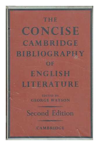 WATSON, GEORGE - The Concise Cambridge Bibliography of English Literature, 600-1950 / Edited by George Watson