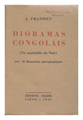 FRANSSEN, J. - Dioramas Congolais (Vie Materielle Du Noir) , Avec 10 Illustrations Photographiques