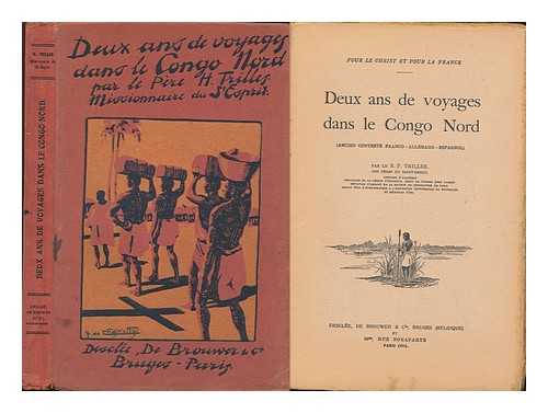 TRILLES, H. - Deux Ans De Voyages Dans Le Congo Nord : Ancien Conteste Franco-Allemand-Espagnol / Par Le R. P. Trilles