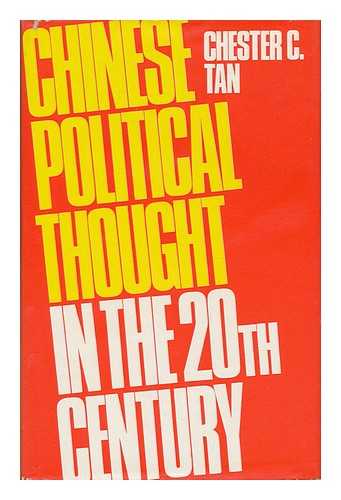 TAN, CHESTER C. - Chinese Political Thought in the Twentieth Century / Chester C. Tan