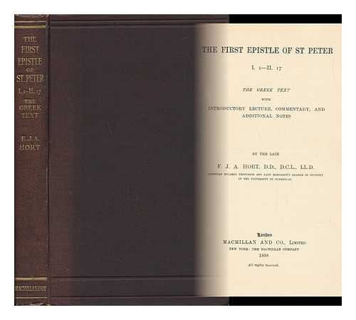 [ BIBLE. N. T. PETER. GREEK. ] F. J. A. HORT - The First Epistle of St Peter, I.1-II.17 : the Greek Text / with Introductory Lecture, Commentary and Additional Notes by F. J. A. Hort