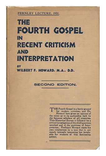 HOWARD, WILBERT F. - The Fourth Gospel in Recent Criticism and Interpretation