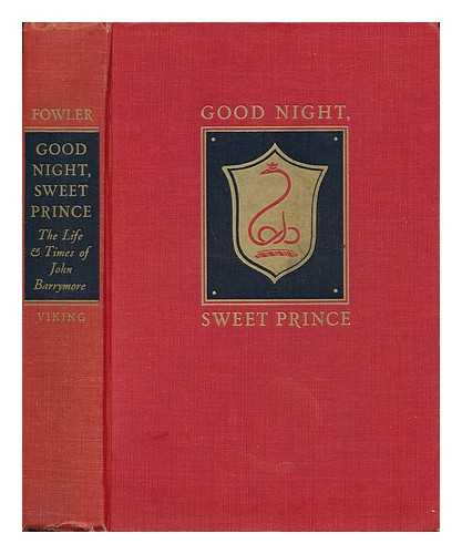 FOWLER, GENE (1890-1960) - Good Night, Sweet Prince, by Gene Fowler