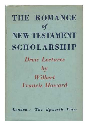 HOWARD, WILBERT FRANCIS - The Romance of New Testament Scholarship