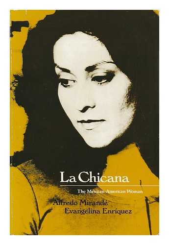 MIRANDE, ALFREDO & ENRIQUEZ, EVANGELINA - La Chicana : the Mexican-Anerican Woman