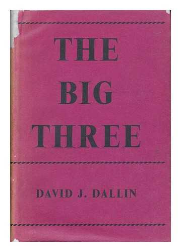 DALLIN, DAVID J. (1889-1962) - The Big Three : the United States, Britain, Russia