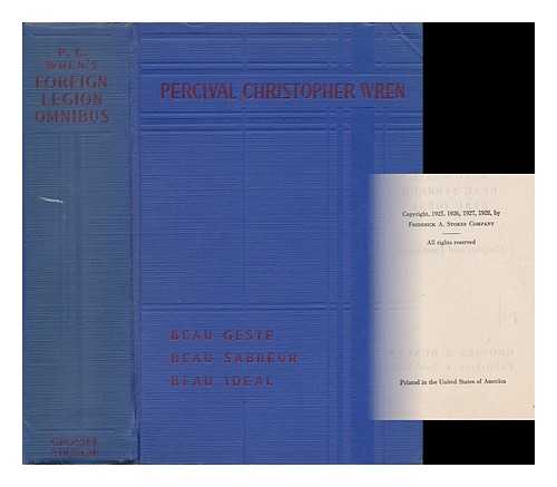 WREN, PERCIVAL CHRISTOPHER - Foreign Legion Omnibus; Beau Geste, Beau Sabreur, Beau Ideal, Complete and Unabridged