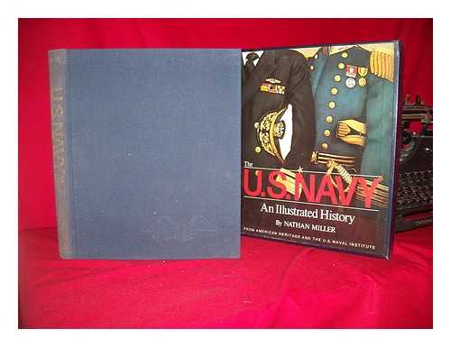 MILLER, NATHAN - The U. S. Navy : an Illustrated History