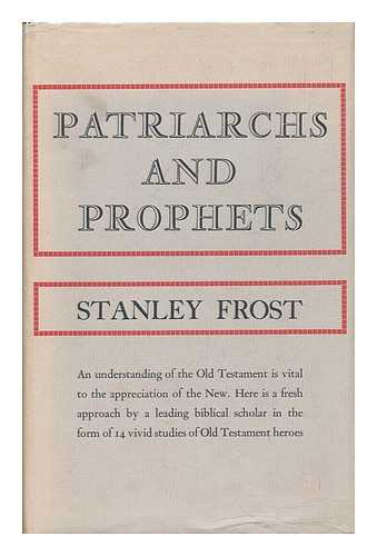 FROST, STANLEY BRICE - Patriarchs and Prophets