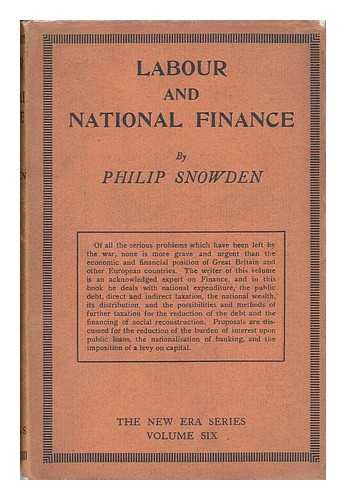 SNOWDEN, PHILIP SNOWDEN, VISCOUNT (1864-1937) - Labour and National Finance