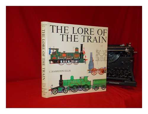 ELLIS, C. HAMILTON (CUTHBERT HAMILTON) - The Lore of the Train, by C. Hamilton Ellis