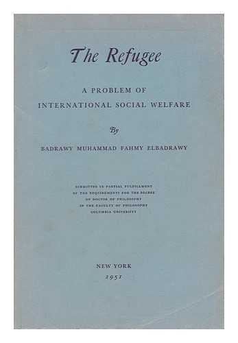 Elbadrawy, Badrawy Muhammad Fahmy - The Refugee, a Problem of International Social Welfare