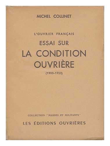 COLLINET, MICHEL - Essai Sur La Condition Ouvriere, 1900-1950; L'Ouvrier Francais. Avant-Propos Par Edouard Dolleans