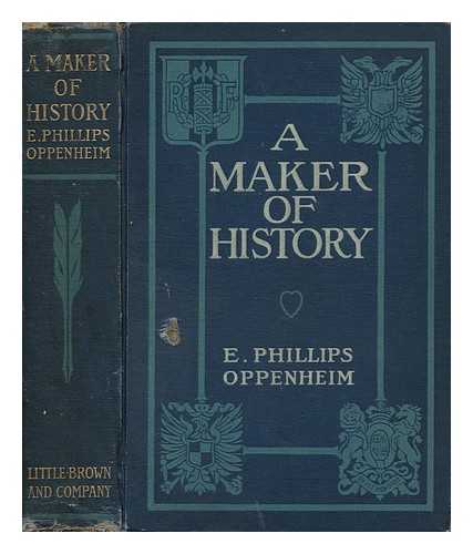 OPPENHEIM, E. PHILLIPS (1866-1946). FRED PEGRAM (ILL. ) - A Maker of History