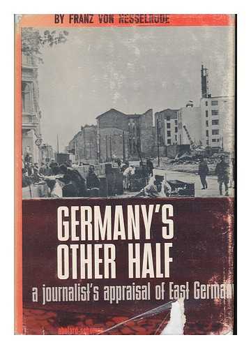 NESSELRODE, FRANZ VON - Germany's Other Half; a Journalist's Appraisal of East Germany