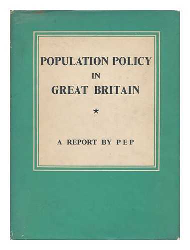 POLITICAL AND ECONOMIC PLANNING - Population Policy in Great Britain : a Report