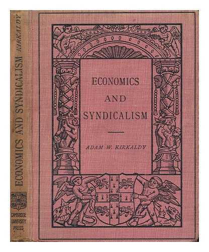 KIRKALDY, ADAM WILLIS (1867-1931) - Economics and Syndicalism