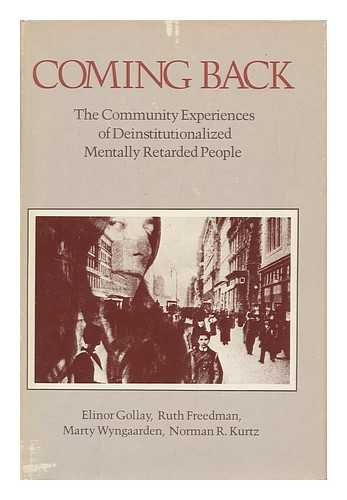 GOLLAY, ELINOR (ET AL. ) - Coming Back : the Community Experiences of Deinstitutionalized Mentally Retarded People / Elinor Gollay ... [Et Al. ]