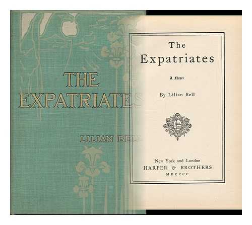 BELL, LILIAN (1867-1929) - The Expatriates; a Novel, by Lilian Bell