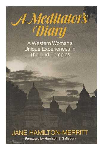 HAMILTON-MERRITT, JANE - A Meditator's Diary : a Western Woman's Unique Experiences in Thailand Temples / Jane Hamilton-Merritt