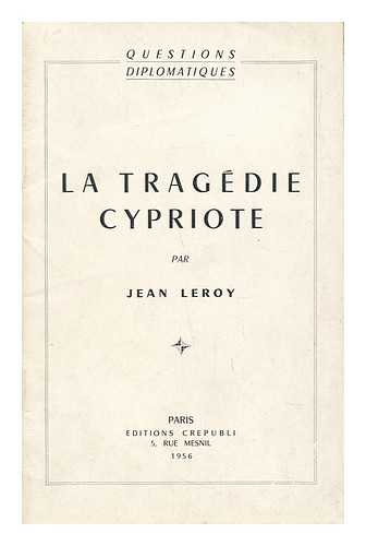 LEROY, JEAN - La Tragedie Cypriote