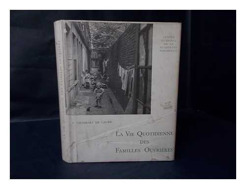 CHOMBART DE LAUWE, PAUL HENRY (1912-1998) - La Vie Quotidienne Des Familles Ouvrieres / Paul-Henry Chombart De Lauwe