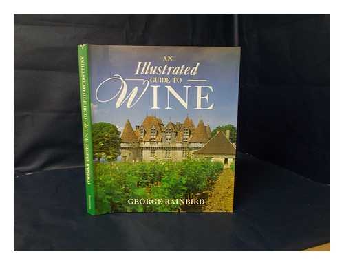 RAINBIRD, GEORGE - An Illustrated Guide to Wine / George Rainbird