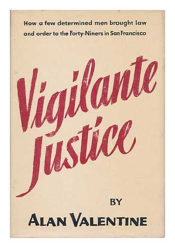 VALENTINE, ALAN CHESTER - Vigilante Justice, by Alan Valentine