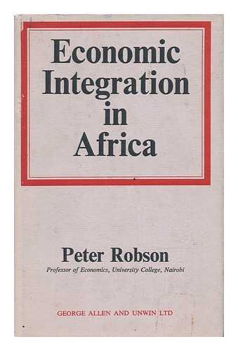 ROBSON, PETER - Economic Integration in Africa