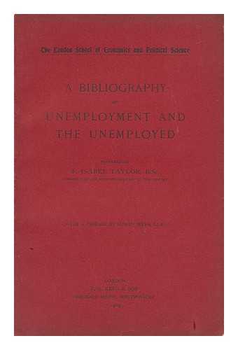 TAYLOR, FANNY ISABEL. WEBB, SIDNEY (1859-1947) - A Bibliography of Unemployment and the Unemployed / with a Preface by S. Webb.