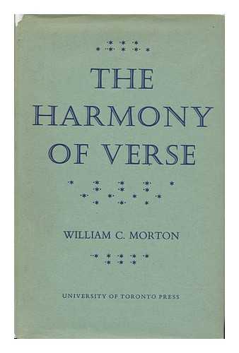 MORTON, WILLIAM C. - The Harmony of Verse / [By] William C. Morton